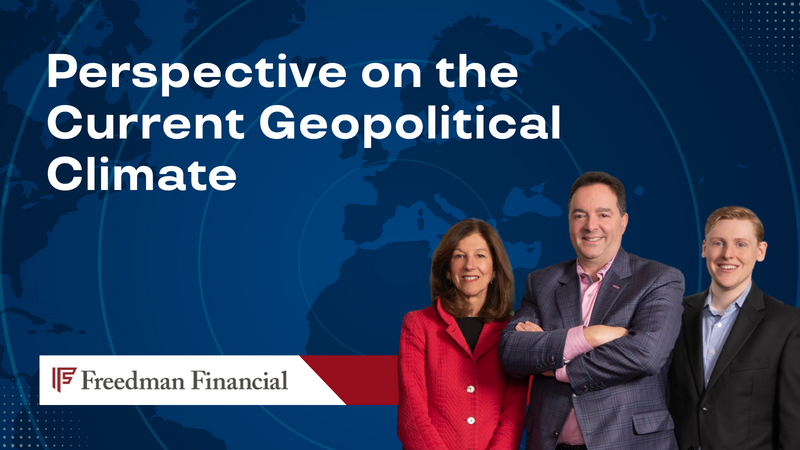 Freedman Financial's Perspective on Current Geopolitical Climate
