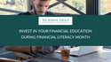 Invest in Your Financial Education During Financial Literacy Month