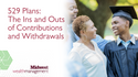 529 Plans: The Ins and Outs of Contributions and Withdrawals