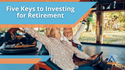 Five Keys to Investing for Retirement