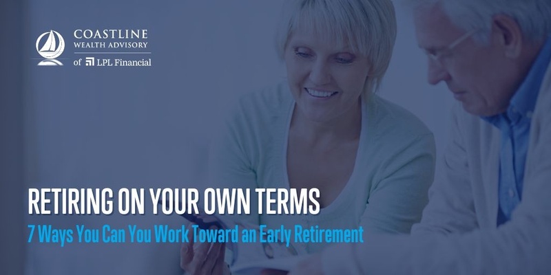 Retiring on Your Own Terms: 7 Ways You Can You Work Toward an Early Retirement