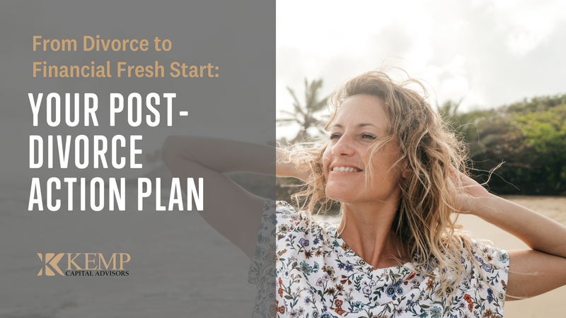 From Divorce to Financial Fresh Start: Your Post-Divorce Action Plan