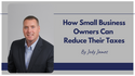 How Small Business Owners Can Reduce Their Taxes (Video)