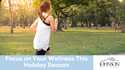 Focus on Your Wellness This Holiday Season