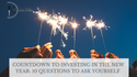 Countdown To Investing in the New Year: 10 Questions To Ask Yourself