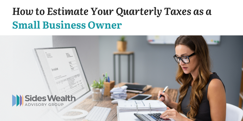How to Estimate Your Quarterly Taxes as a Small Business Owner
