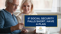 If Social Security Falls Short, Have a Plan