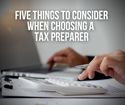 Five Things to Consider When Choosing a Tax Preparer