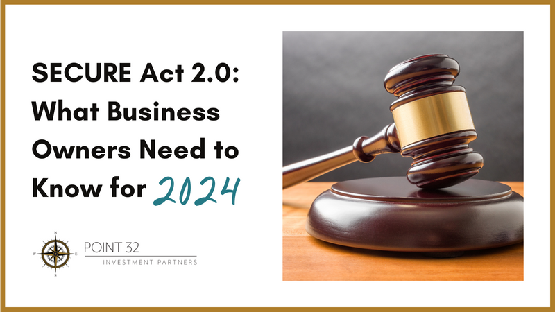SECURE Act 2.0: What Business Owners Need to Know for 2024