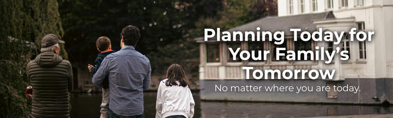 Planning Today for Your Family’s Tomorrow - Estate Planning Basics
