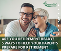 Are You Retirement Ready? 5 Ways to Help Your Parents Prepare for Retirement