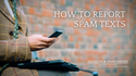 How to Report Spam Texts