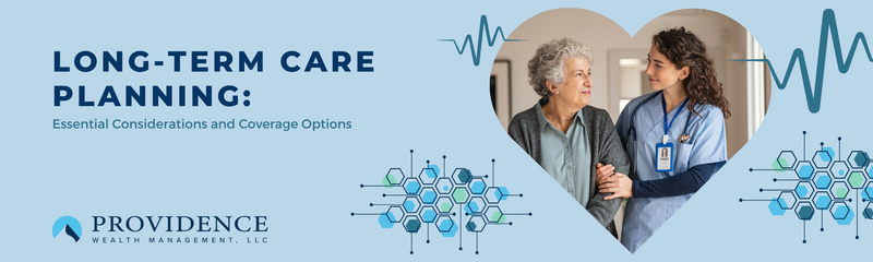 Long-Term Care Planning: Essential Considerations and Coverage Options