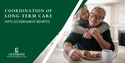 Coordination of Long-Term Care with Government Benefits