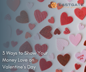 3 Ways to Show Your Money Love on Valentine's Day