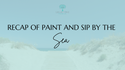 Paint and Sip by the Sea Recap