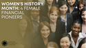 Women's History Month: 4 Female Financial Pioneers