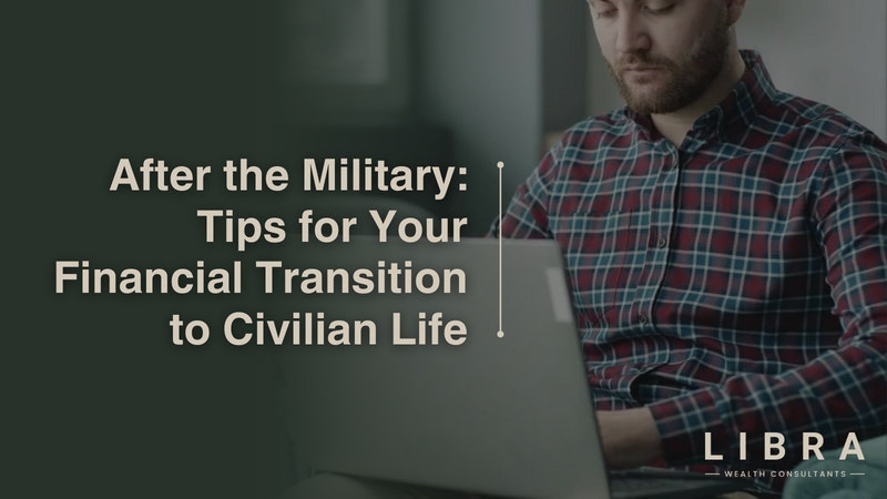 After the Military: Tips for Your Financial Transition to Civilian Life