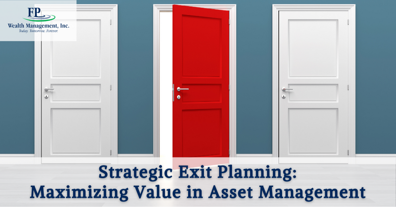 Strategic Exit Planning: Maximizing Value in Asset Management