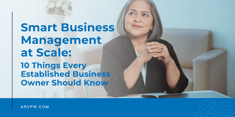 Smart Business Management at Scale: 10 Things Every Established Business Owner Should Know