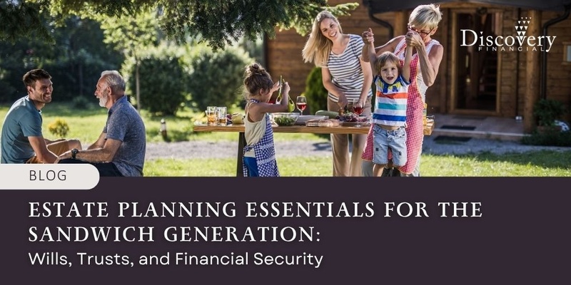 Estate Planning Essentials for the Sandwich Generation: Wills, Trusts, and Financial Security