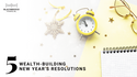 Five Wealth-Building New Year's Resolutions
