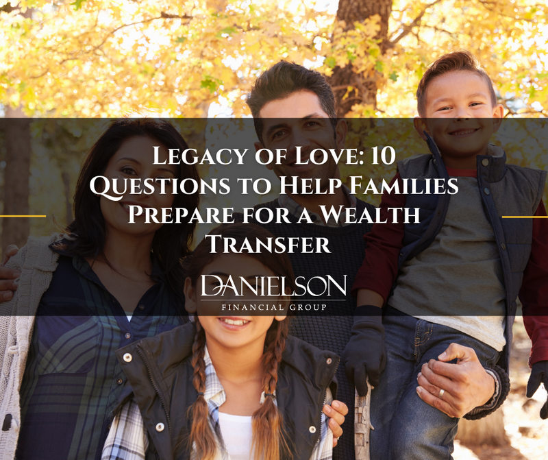 Legacy of Love: 10 Questions to Help Families Prepare for a Wealth Transfer