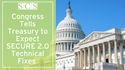 Congress Tells Treasury to Expect SECURE 2.0 Technical Fixes