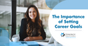 The Importance of Setting Career Goals