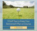 3 Golf Tips to Keep Your Retirement Plan on Course
