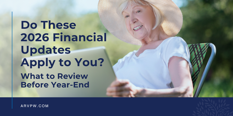 Do These 2026 Financial Updates Apply to You? What to Review Before Year‑End