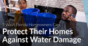 5 Ways Florida Homeowners Can Protect Their Homes Against Water Damage