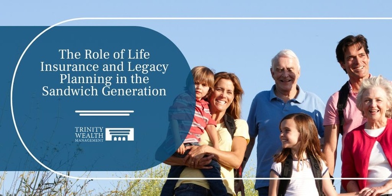 The Role of Life Insurance and Legacy Planning in the Sandwich Generation