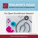 Melanie’s News: Now is the season for Open Enrollment!