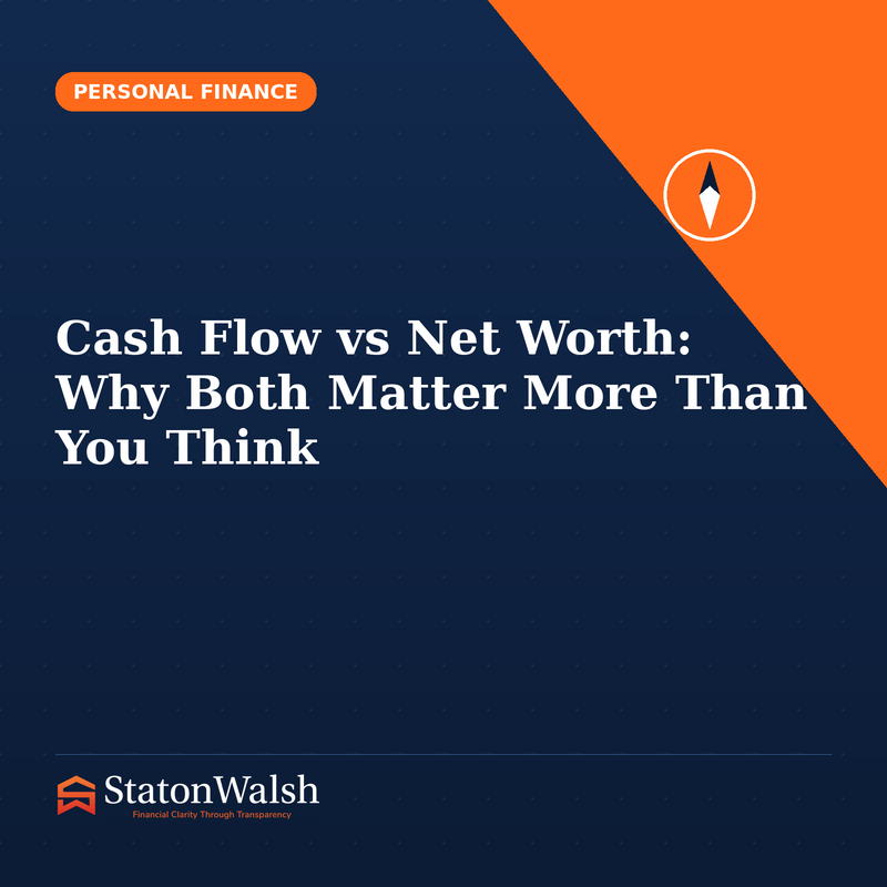 Cash Flow vs Net Worth: Why Both Matter More Than You Think