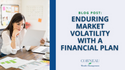 Enduring Market Volatility with a Financial Plan
