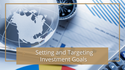 Setting and Targeting Investment Goals