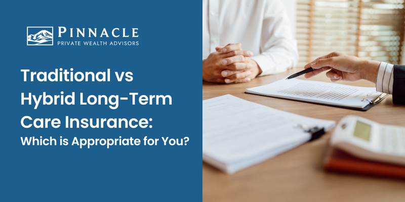 Traditional vs Hybrid Long-Term Care Insurance: Which is Appropriate for You?