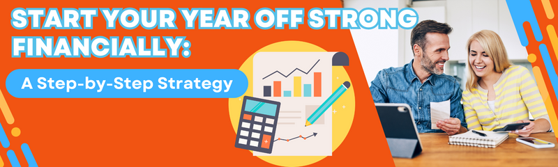 Starting Your Year Off Strong Financially: A Step-by-Step Strategy
