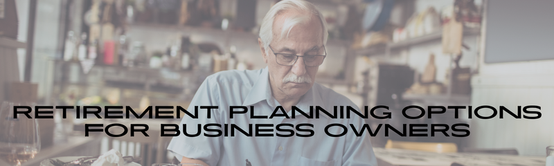 Retirement Planning Options for Business Owners