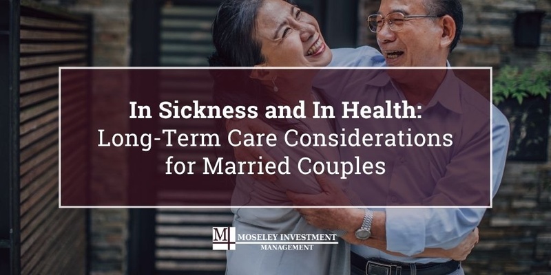 In Sickness and In Health: Long Term Care Considerations for Married Couples
