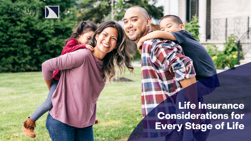 Life Insurance Considerations for Every Stage of Life