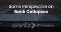 Some Perspective on Bank Collapses