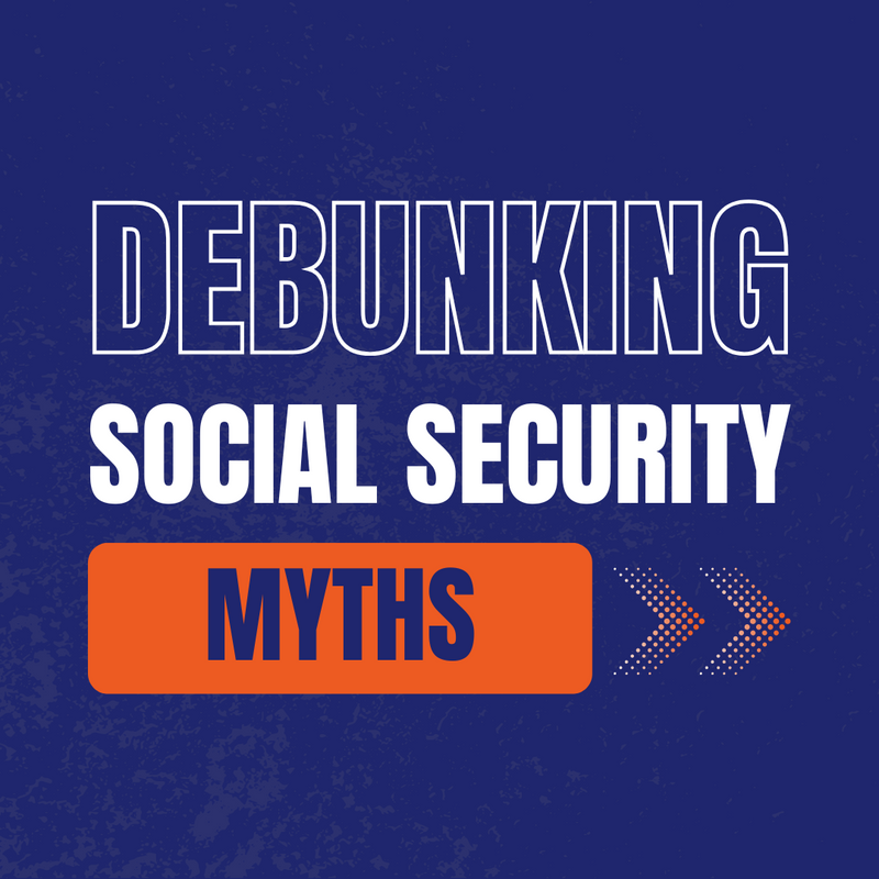 Debunking 6 Common Myths About Social Security
