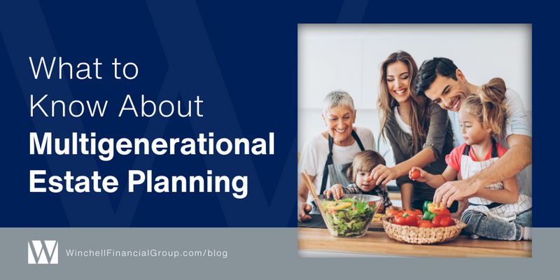 What to Know About Multigenerational Estate Planning