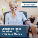 Charitable Ideas for What to Do With Your Money