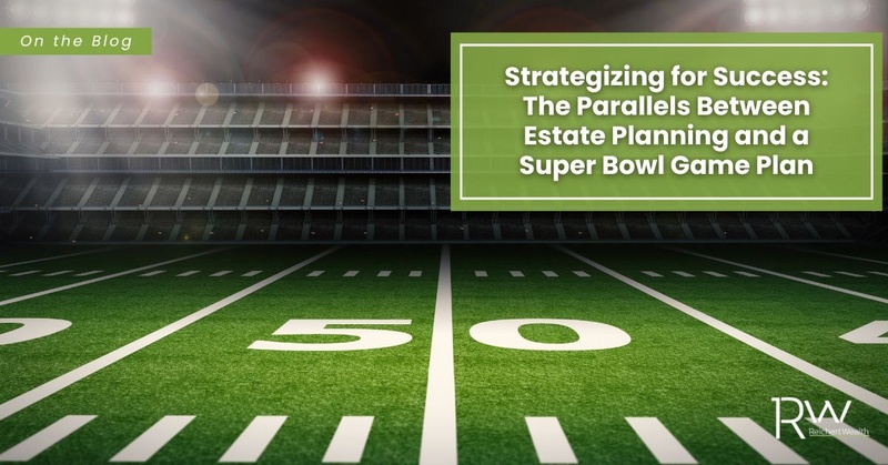 Strategizing for Success: The Parallels Between Estate Planning and a Super Bowl Game Plan