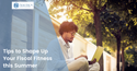 Tips to Shape Up Your Fiscal Fitness this Summer