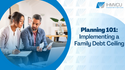 Planning 101: Implementing a Family Debt Ceiling