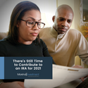 There's Still Time to Contribute to an IRA for 2021